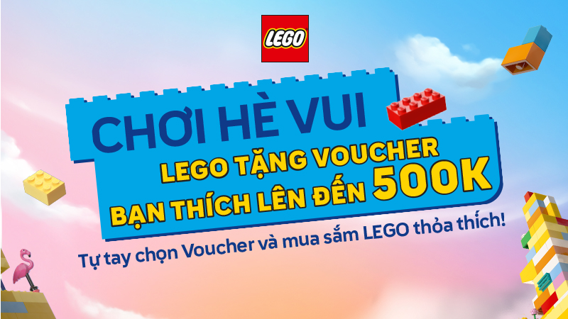 LEGO TẶNG BẠN ĐẶC QUYỀN CHỌN VOUCHER YÊU THÍCH LÊN ĐẾN 500K